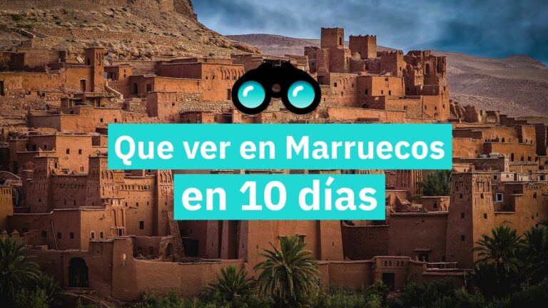 Descubre Marruecos: El itinerario perfecto para visitar en 10 días